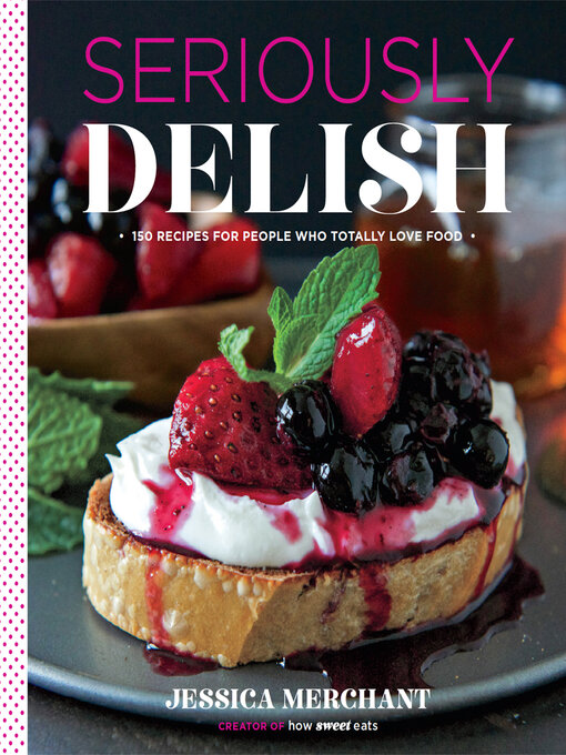 Title details for Seriously Delish by Jessica Merchant - Available